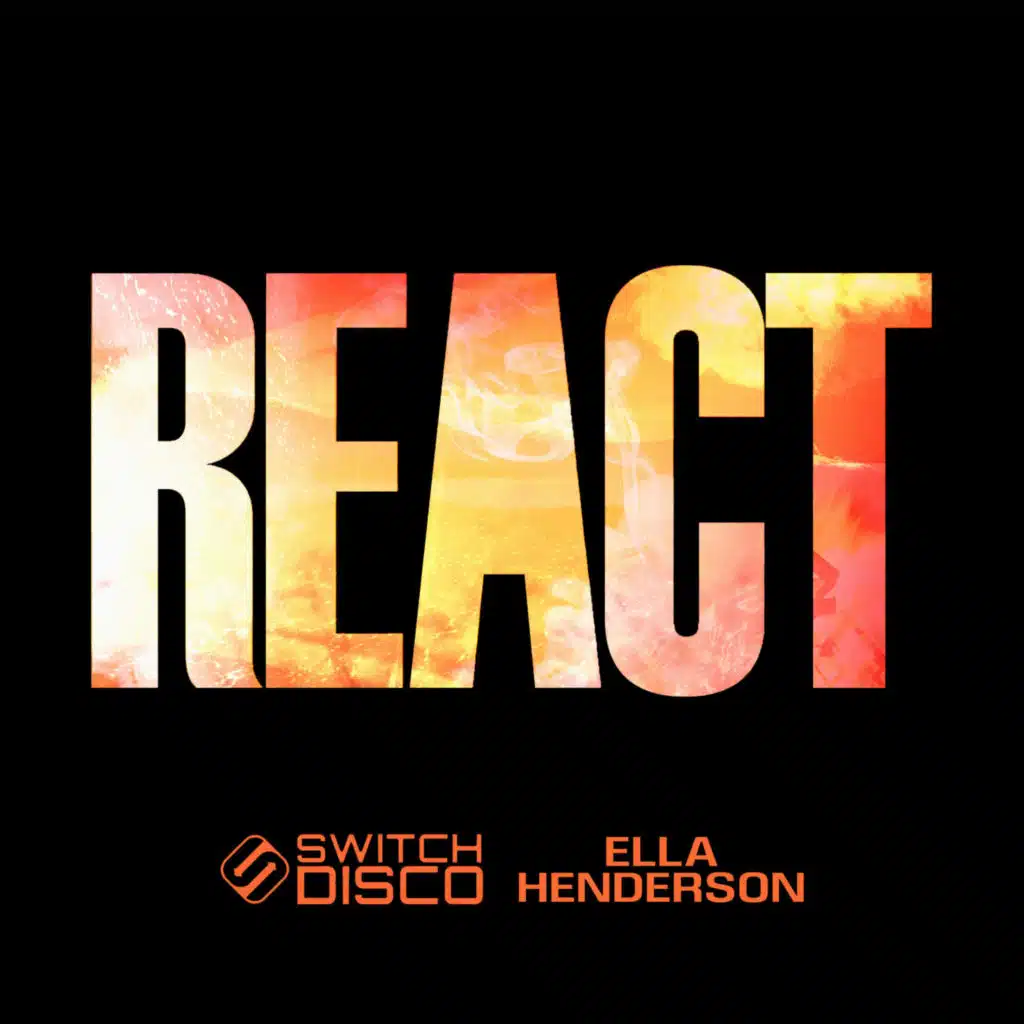 REACT (Sped Up) [feat. Switch Disco & Ella Henderson]