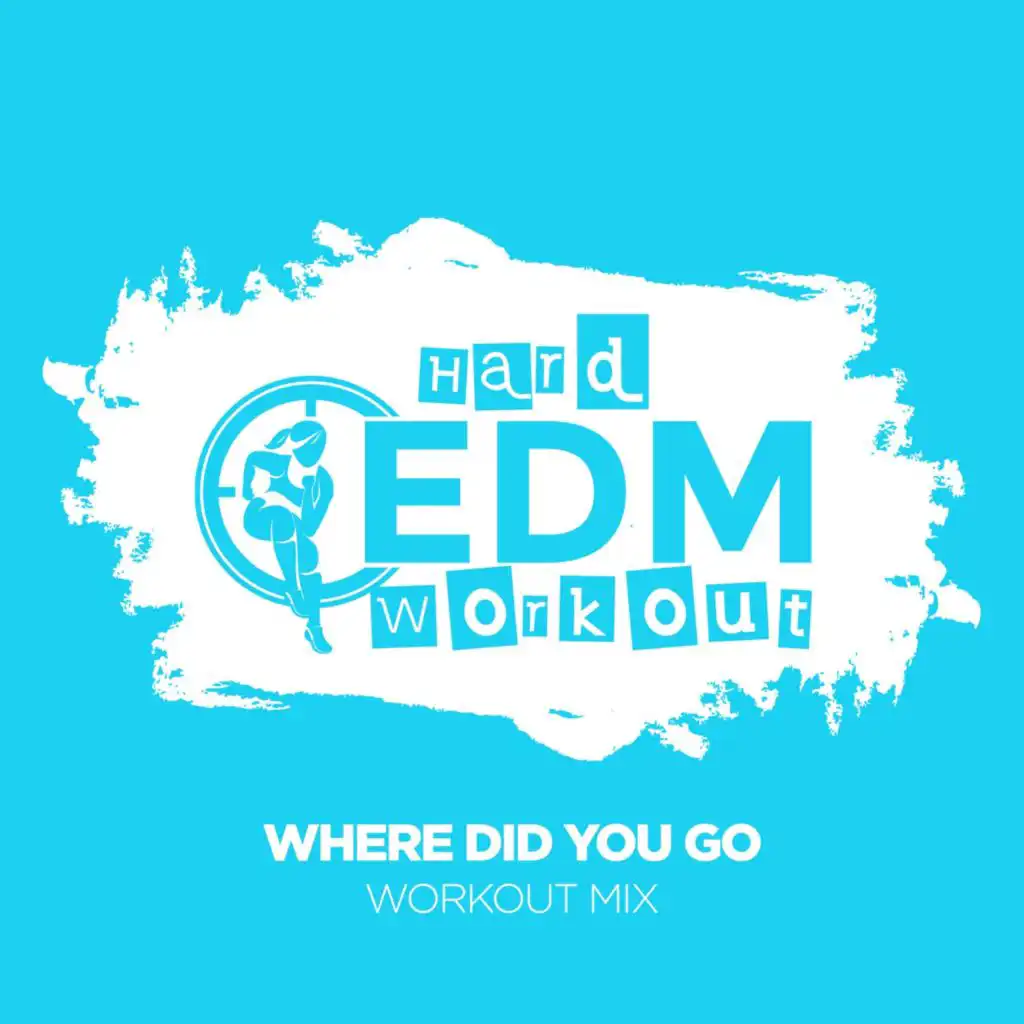 Where Did You Go (Instrumental Workout Mix 140 bpm)