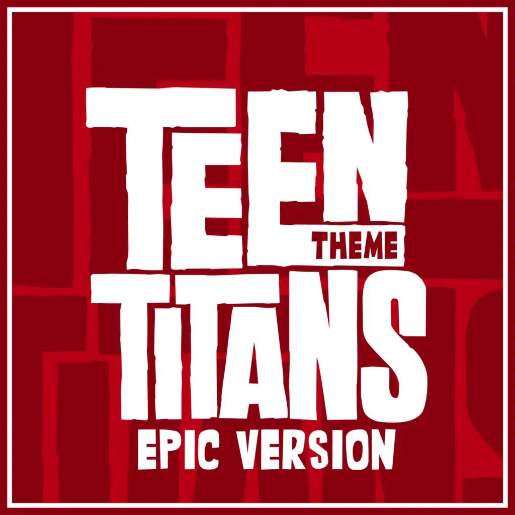 Main Theme (from "Teen Titans") (Epic Version)