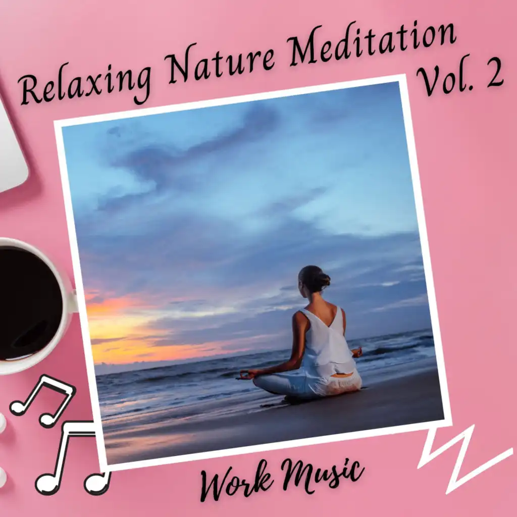 Work Music: Relaxing Nature Meditation Vol. 2