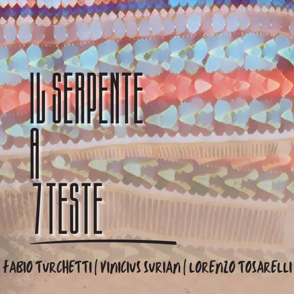 Il Serpente a 7 Teste (feat. Vinicius Surian & Lorenzo Tosarelli)