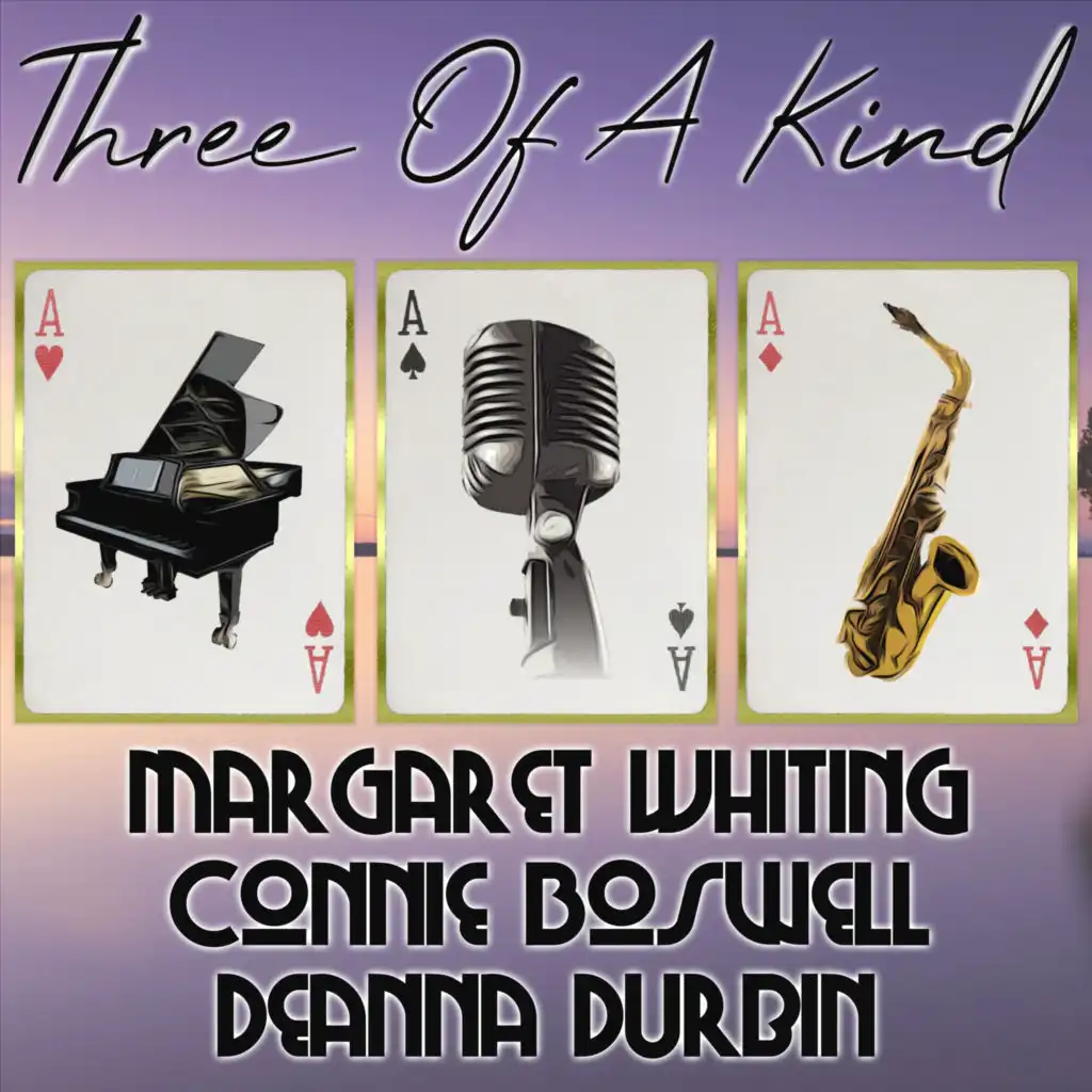 Three of a Kind: Margaret Whiting, Connie Boswell, Deanna Durbin