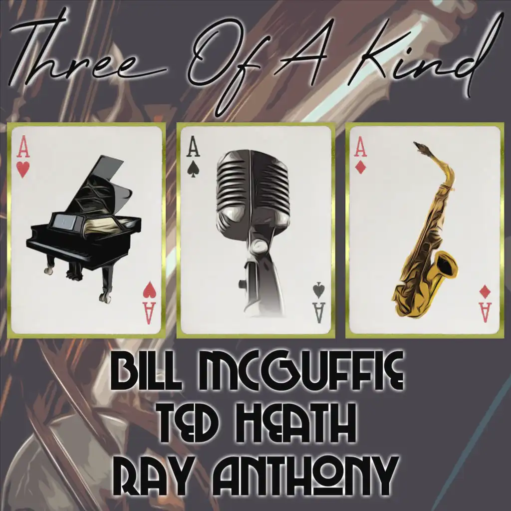 Three of a Kind: Bill McGuffie, Ted Heath, Ray Anthony