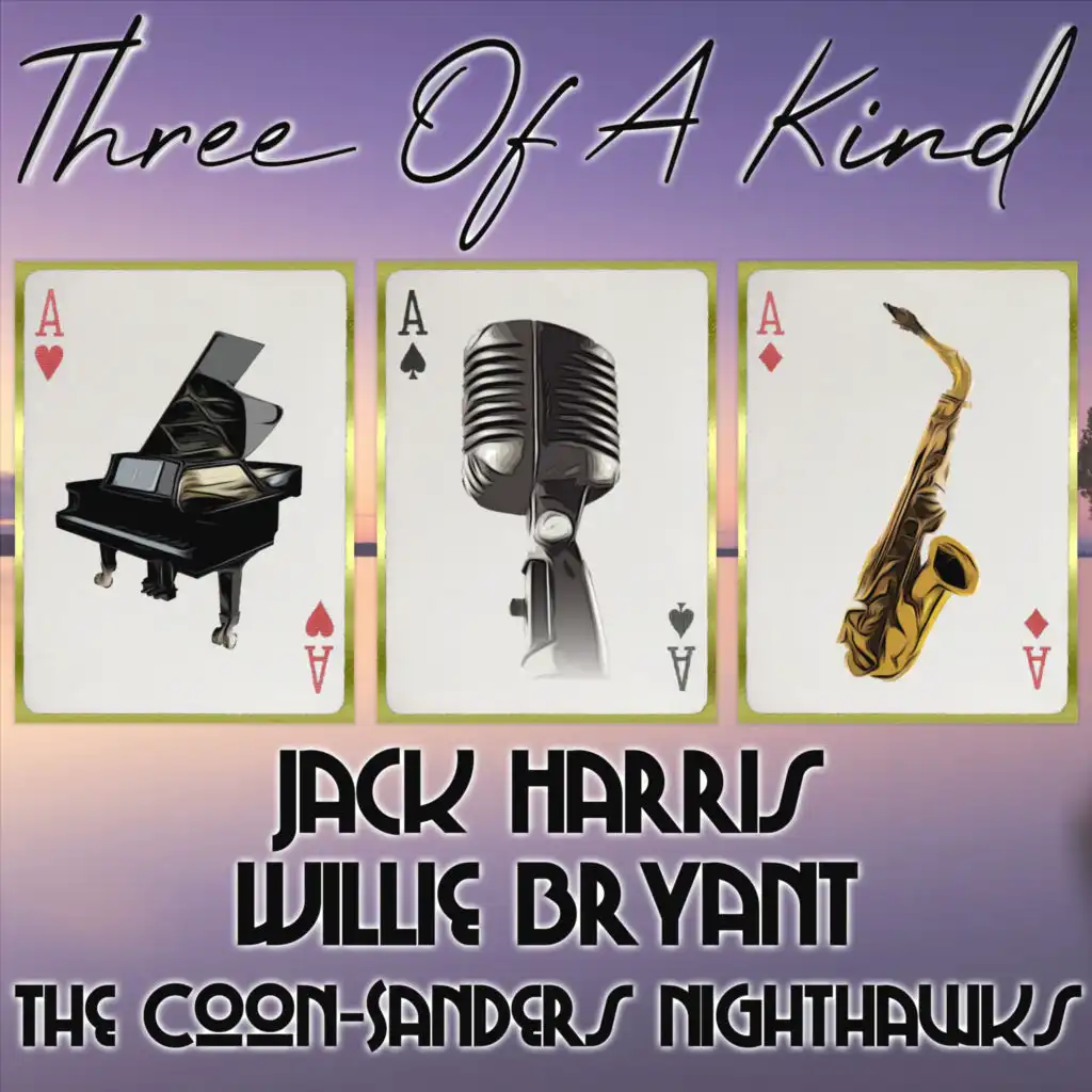 Three of a Kind: Jack Harris, Willie Bryant, The Coon-Sanders Nighthawks