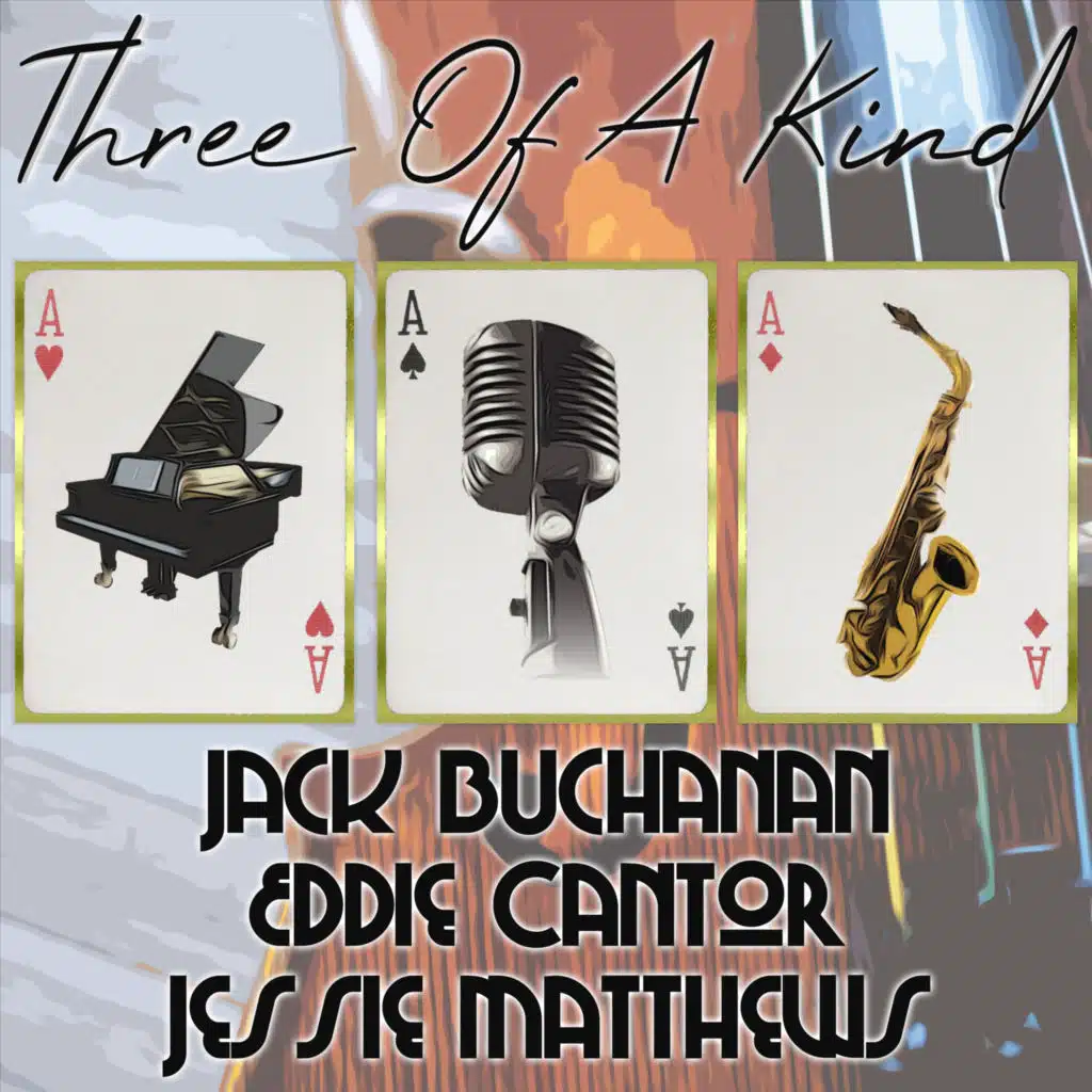 Three of a Kind: Jack Buchanan, Eddie Cantor, Jessie Matthews