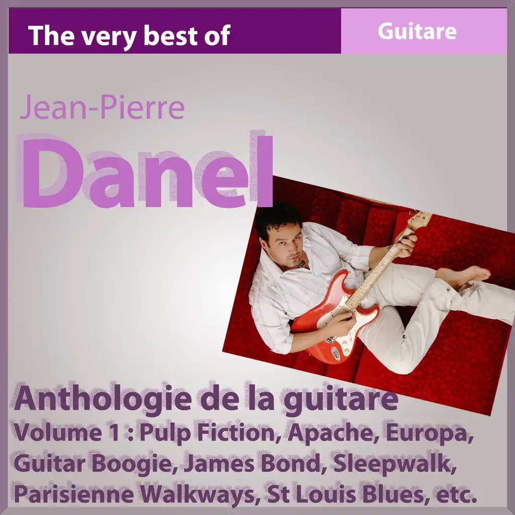 The Best of Jean-Pierre Danel : Anthology 1982-2010, vol. 1 (Anthologie de la guitare)