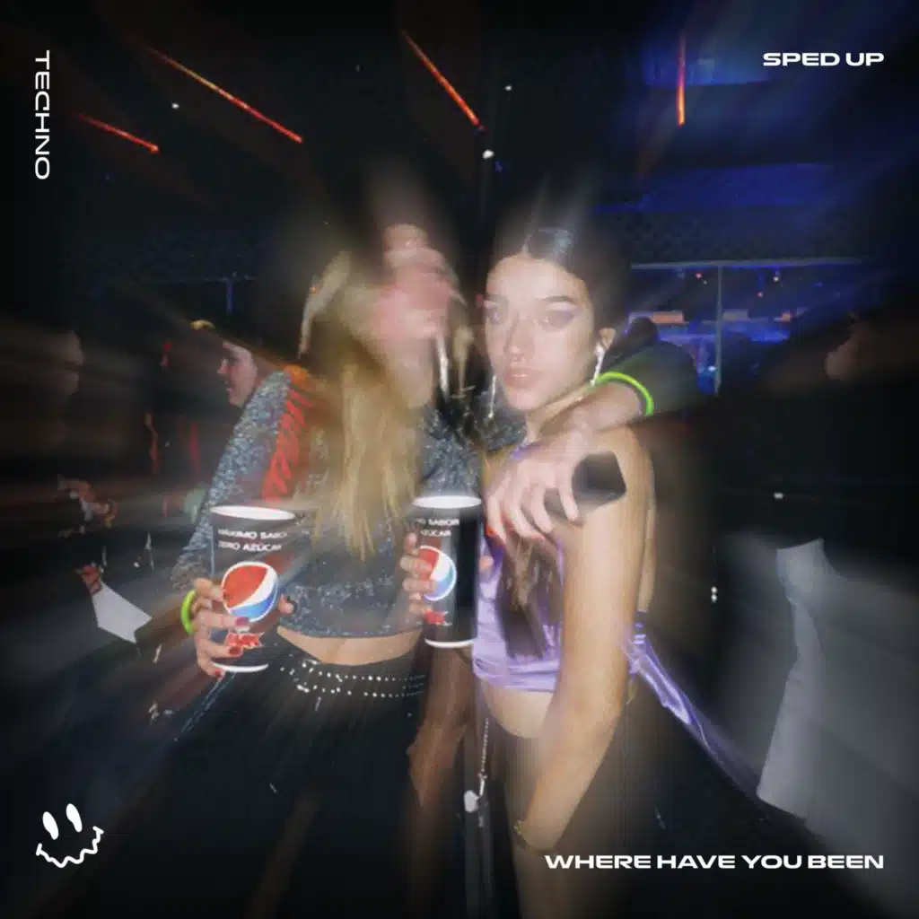 WHERE HAVE YOU BEEN (TECHNO SPED UP)