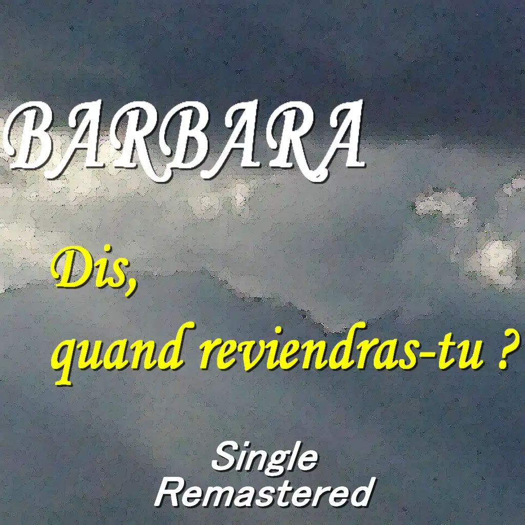 Dis, quand reviendras-tu ? (Remastered)