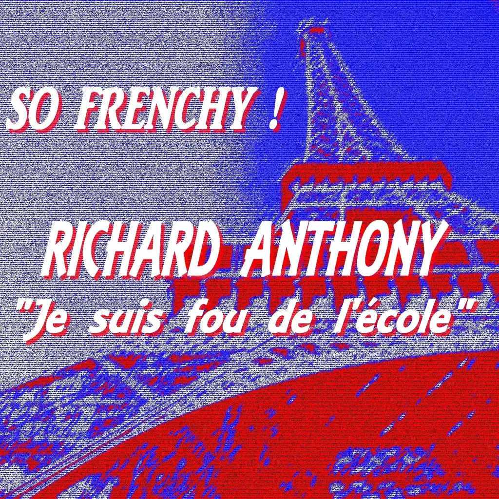 So Frenchy : Richard Anthony (Je suis fou de l'école)