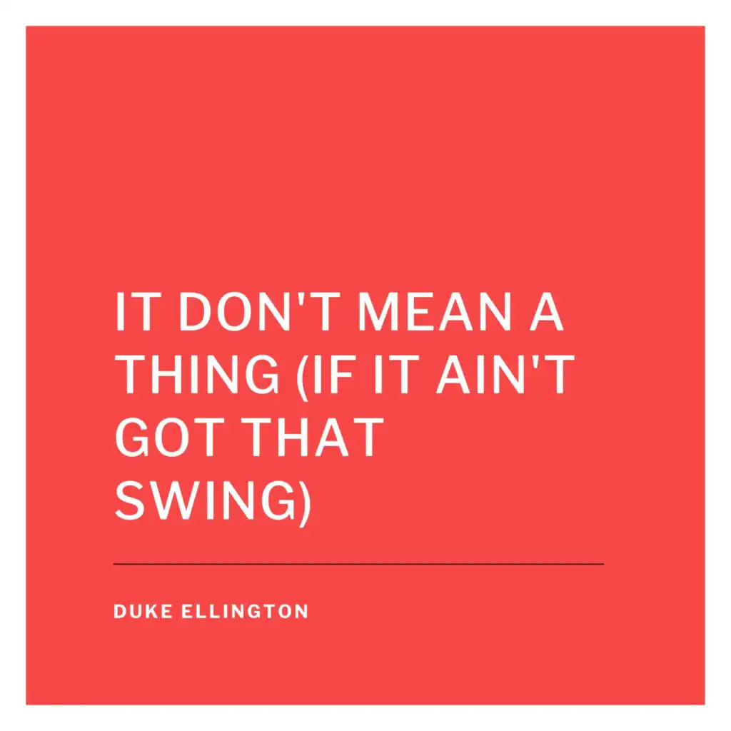It Don't Mean a Thing (If It Ain't Got That Swing)