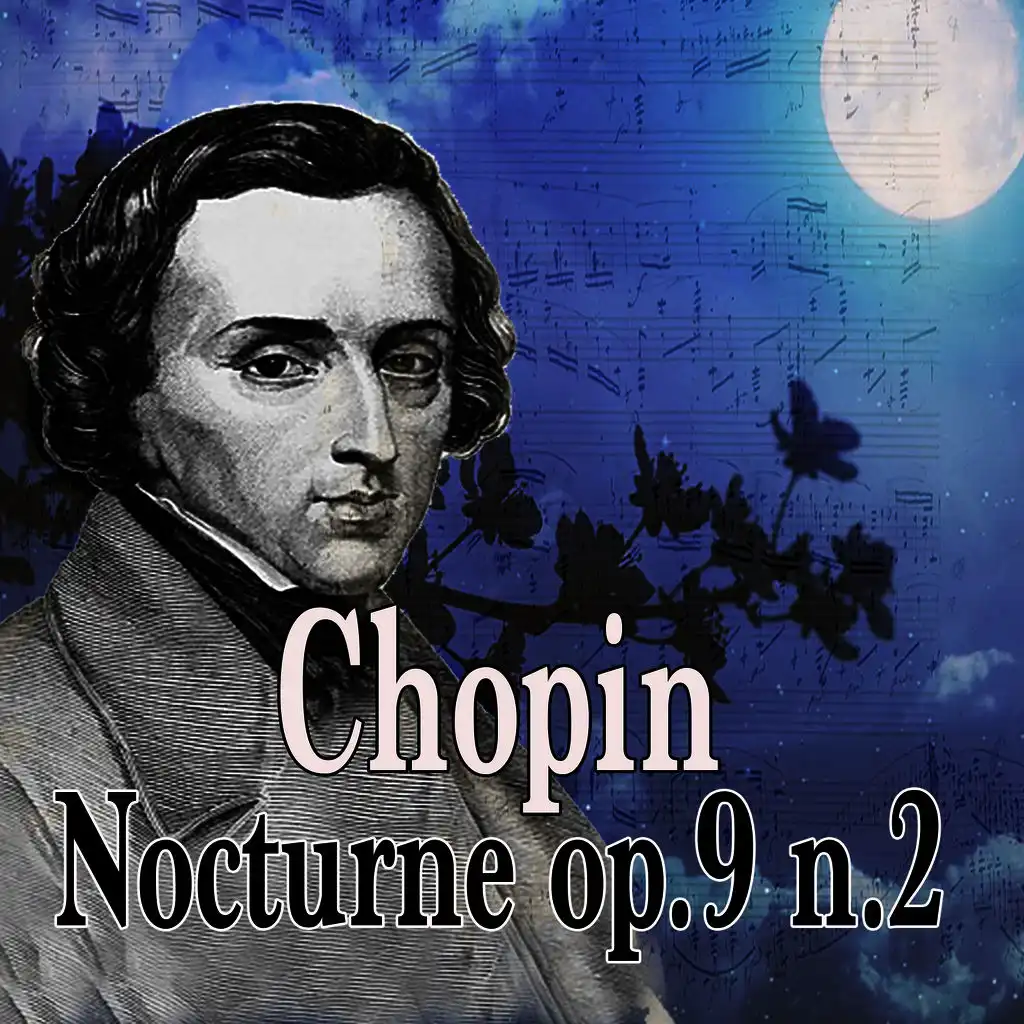 Nocturnes, Op. 9: No. 2 in E-Flat Major, Andante (Performed on Modern Piano Diapason 440 Hz)