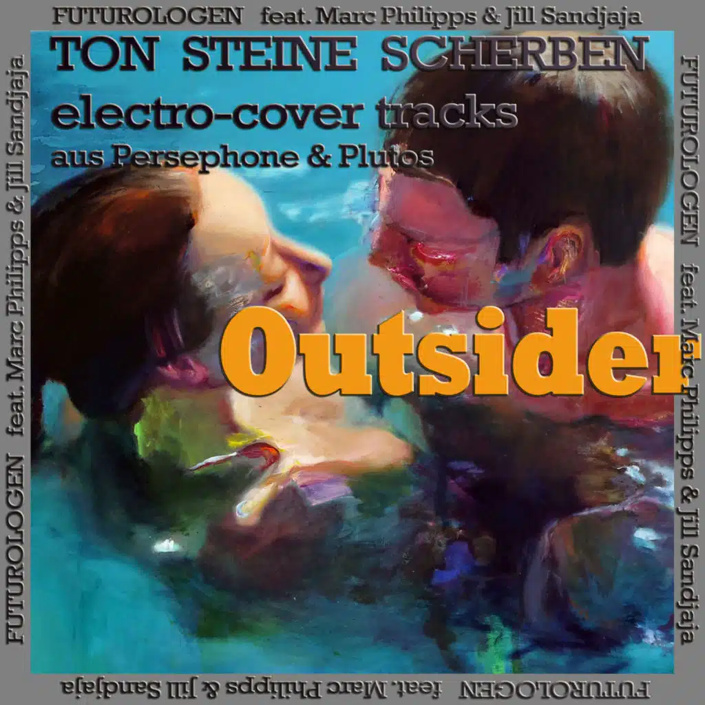 Outsider - Ton, Steine, Scherben - Electro-Cover-Tracks aus "Persephone & Plutos" (feat. Marc Philipps & Jill Sandjaja)
