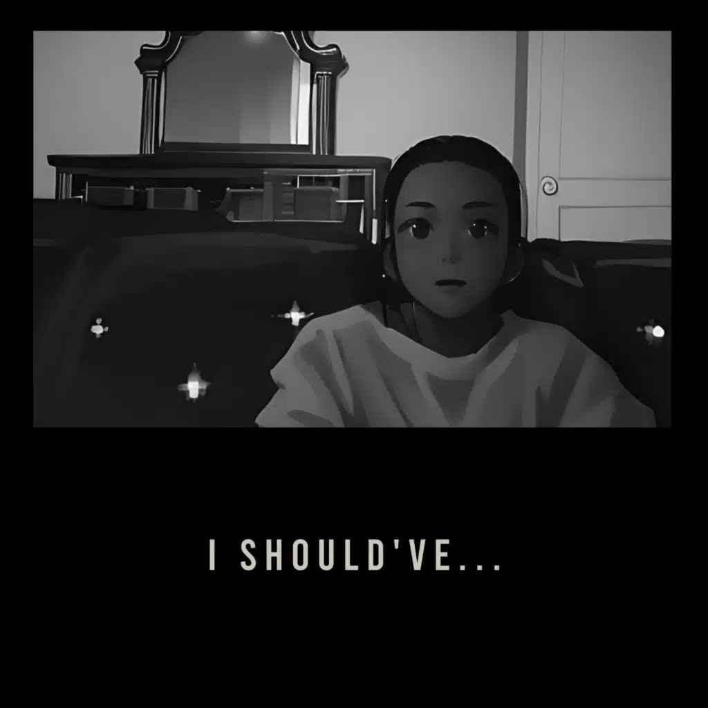 I SHOULD'VE...
