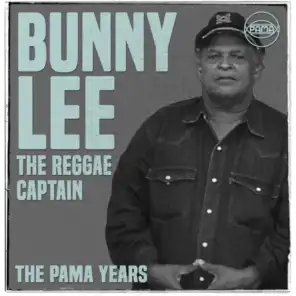 The Pama Years: Bunny Lee, The Reggae Captain