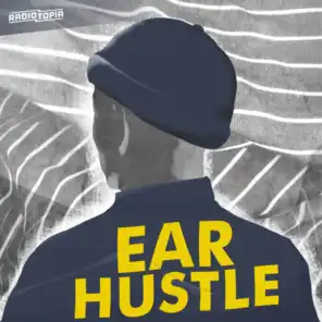 Ear Hustle & Radiotopia