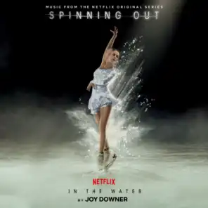 In The Water (Music from the Netflix Original Series "Spinning Out")