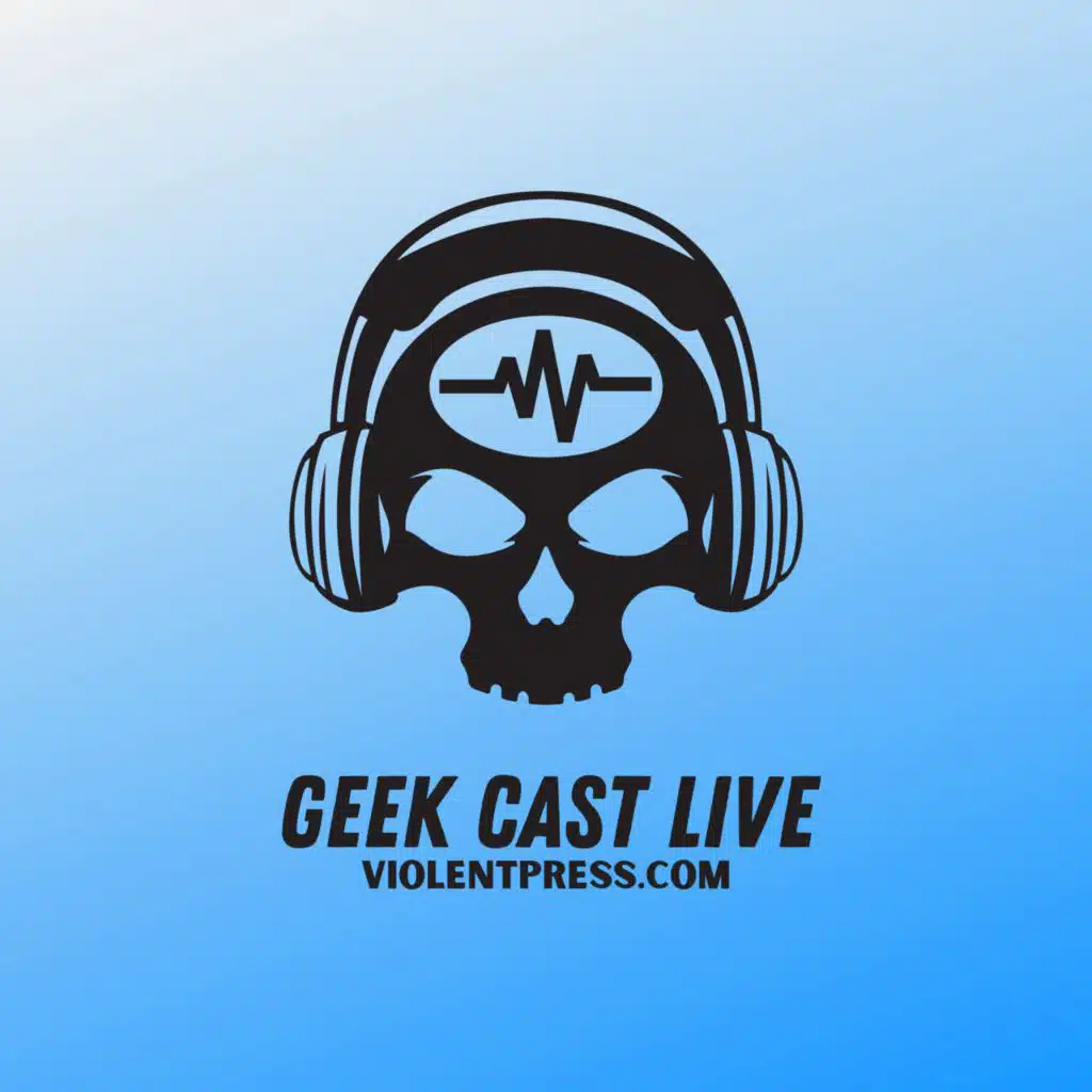 Geek Cast Live Podcast