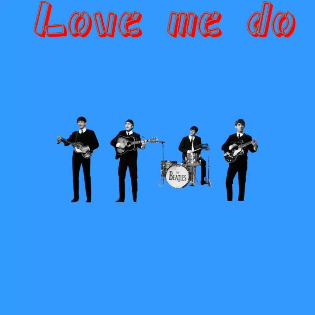 Love me do