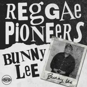 Reggae Pioneers: Bunny Lee