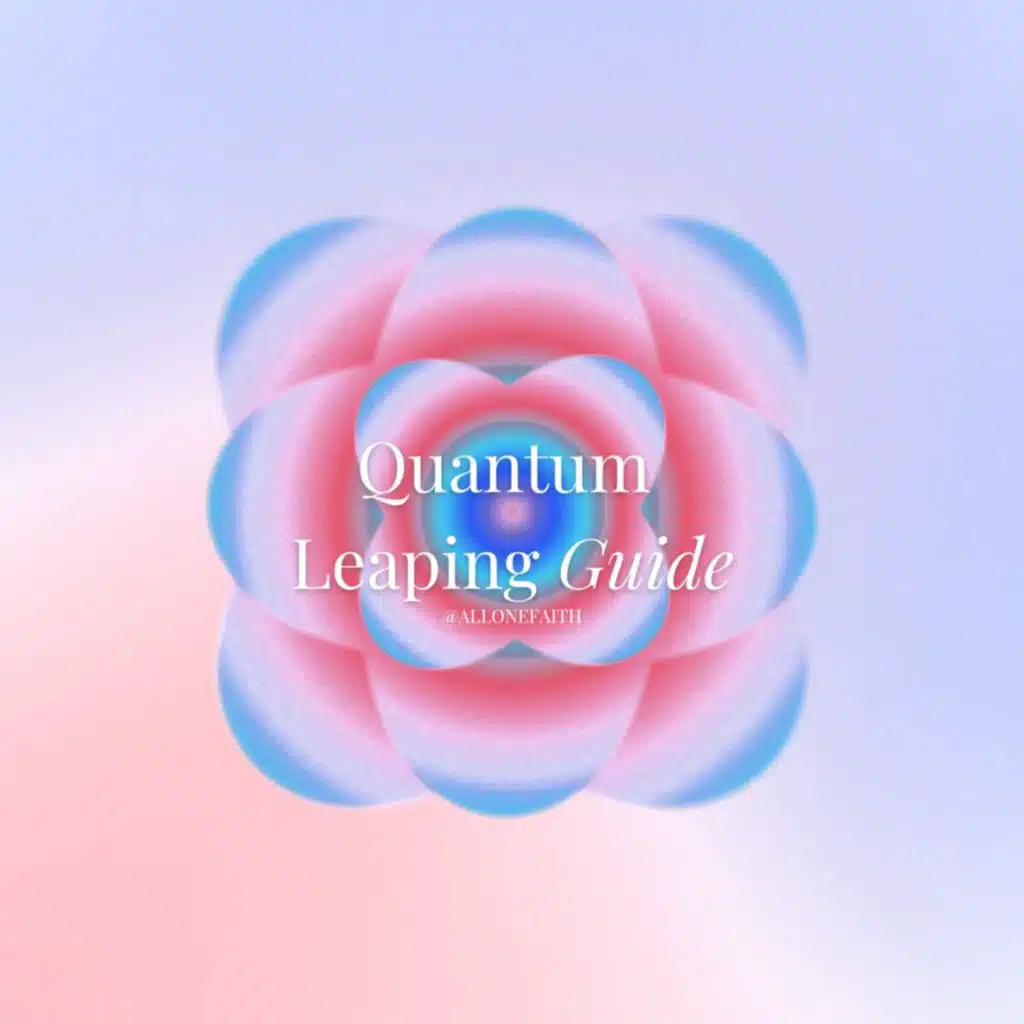 2. Quantum Leaping Into Your Desired Reality