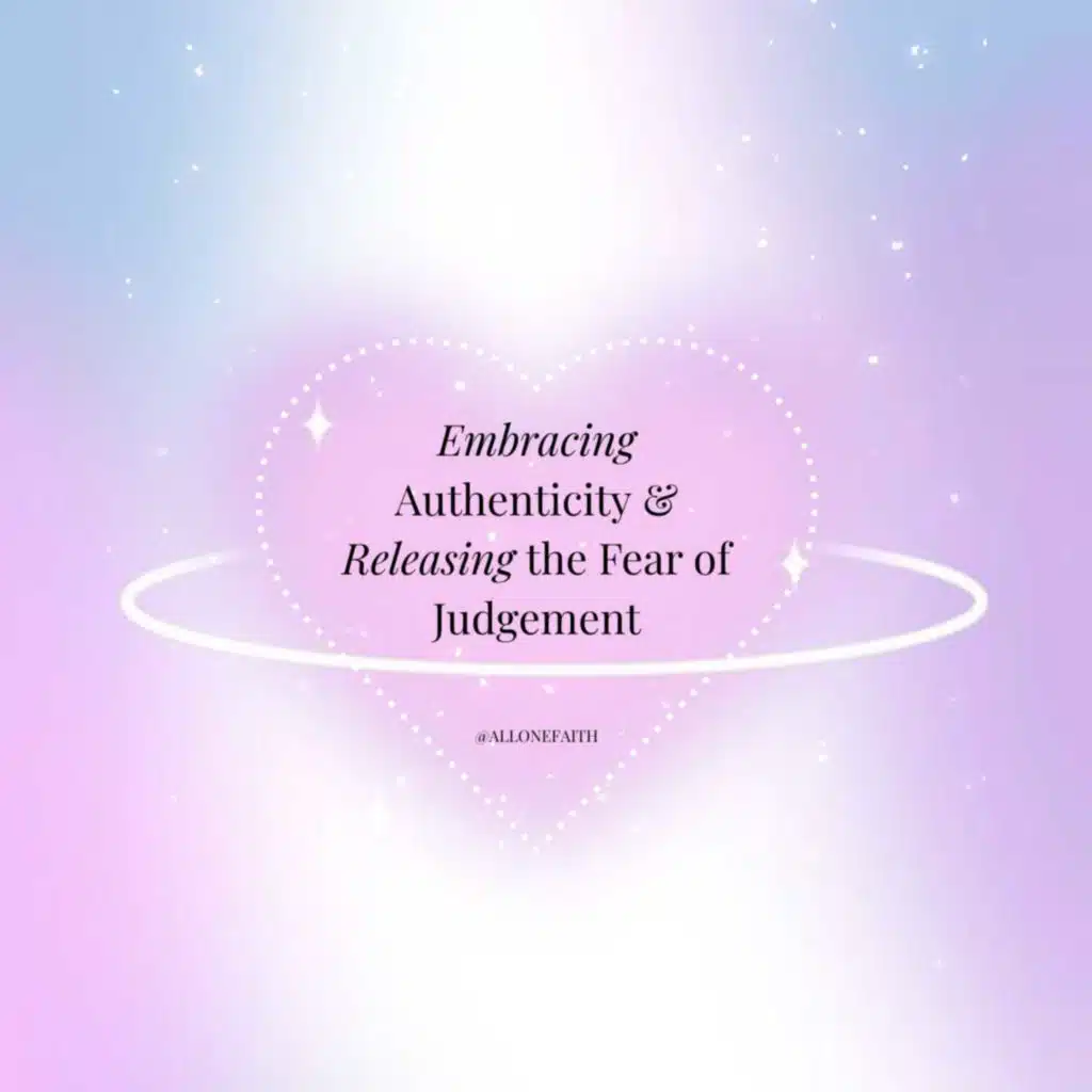 3. Embracing Authenticity & Releasing the Fear of Judgement