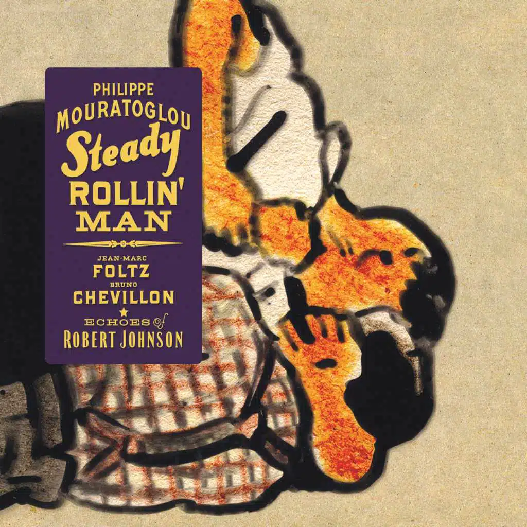 Steady Rollin' Man: Echoes of Robert Johnson (feat. Jean-Marc Foltz & Bruno Chevillon)