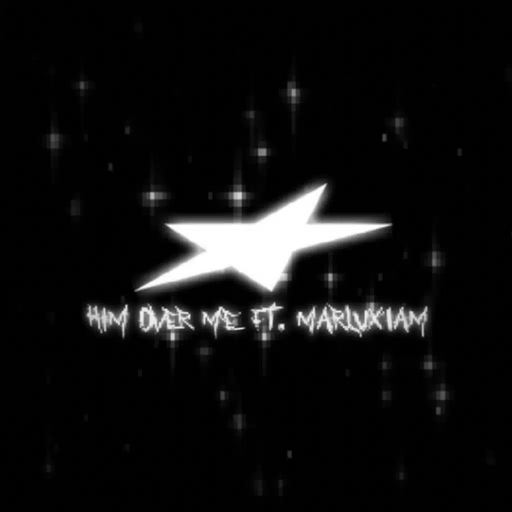 HIM OVER ME! (feat. Marluxiam)