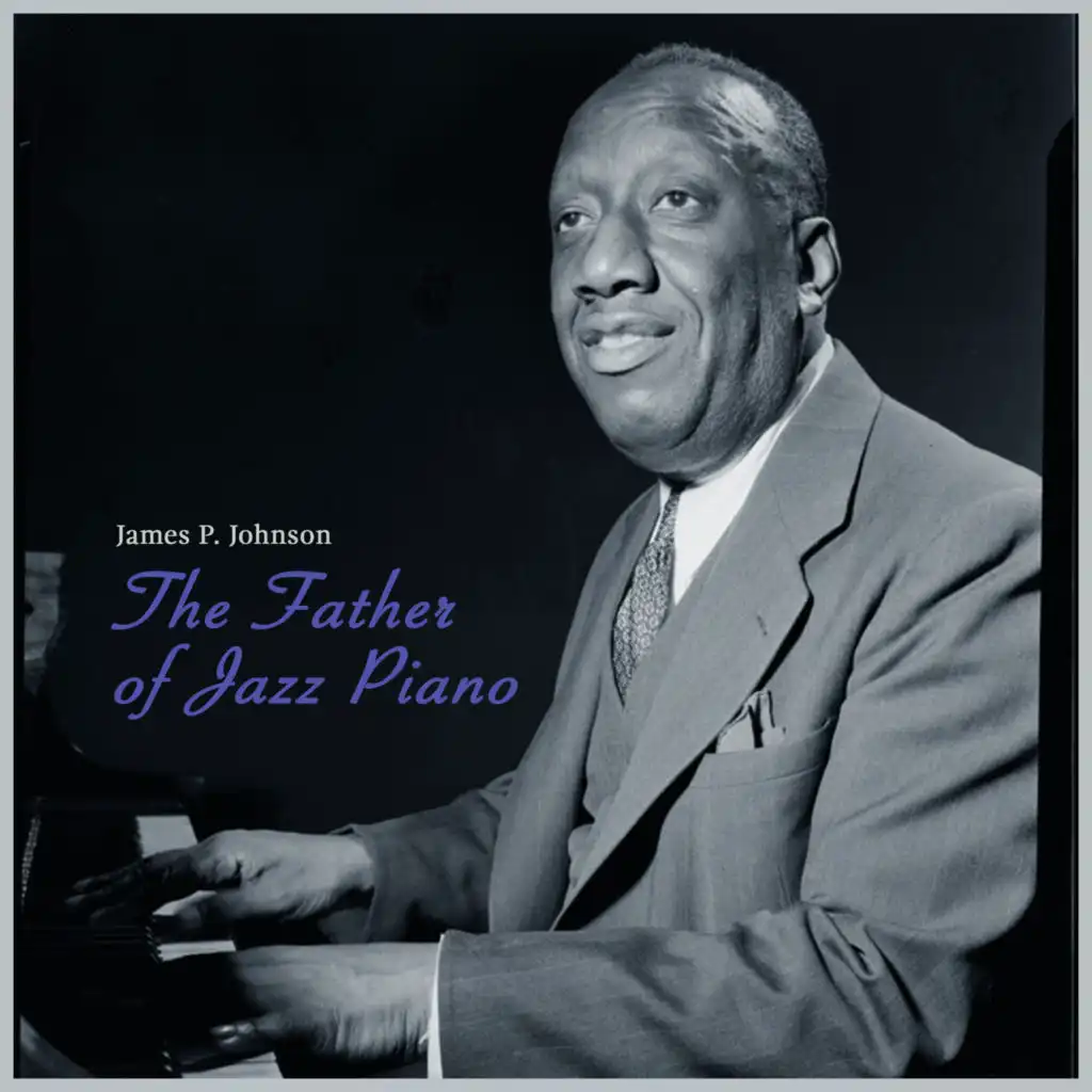 The Father of Jazz Piano - James P. Johnson the King of Stride (Live)