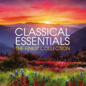 Classical Essentials - The Finest Collection (Digitally Remastered)