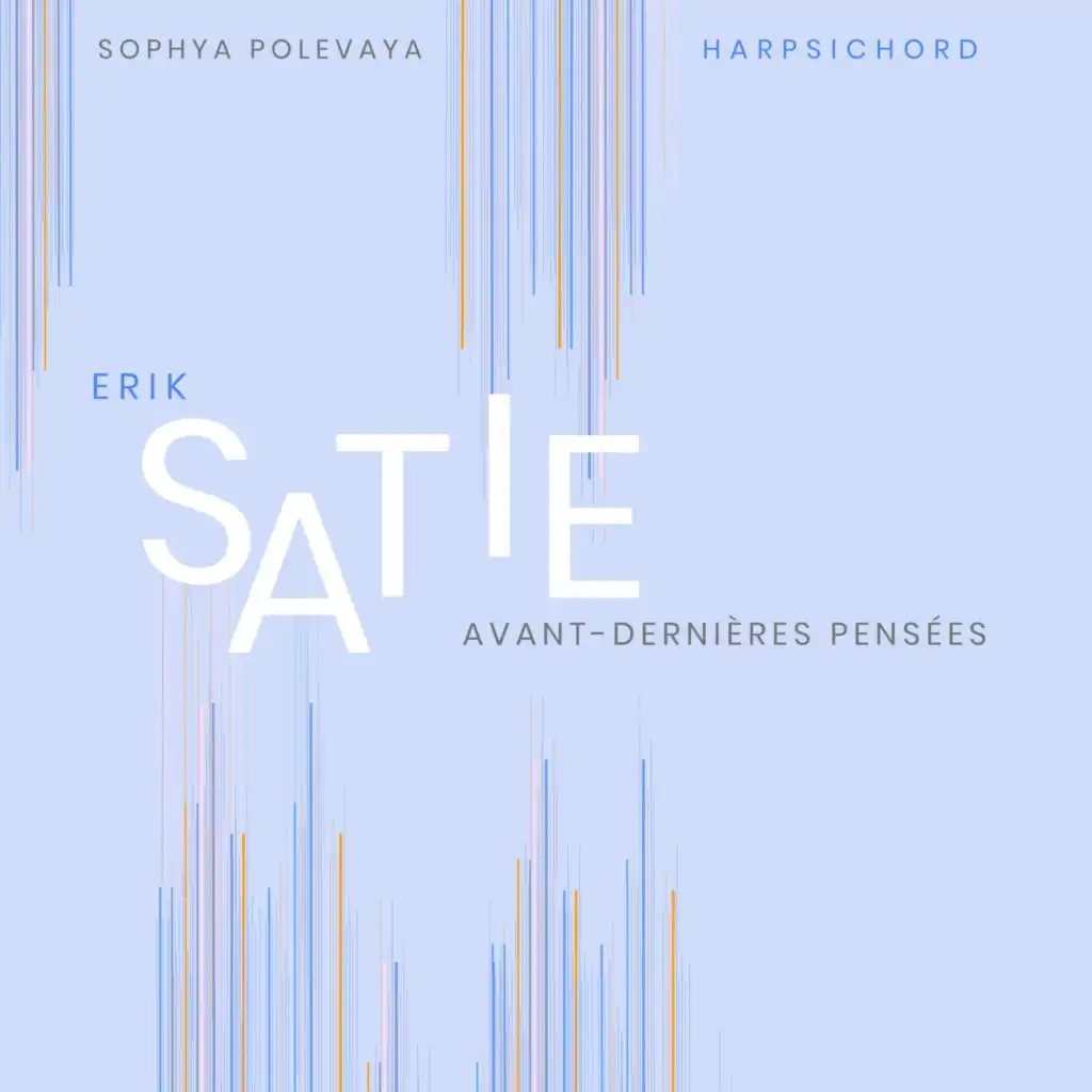 Erik Satie: Avant-dernières pensées