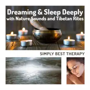 Dreaming & Sleep Deeply with Nature Sounds and Tibetan Rites. Simply Best Therapy