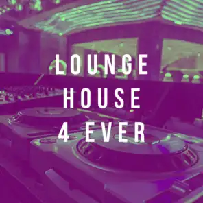 Lounge House 4 Ever