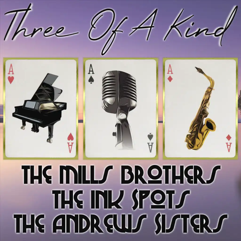 Three of a Kind: The Mills Brothers, The Ink Spots, The Andrews Sisters