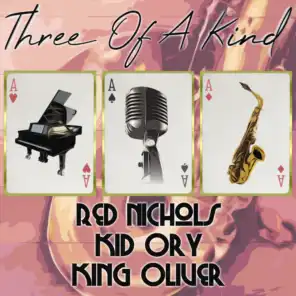 Three of a Kind: Red Nichols, Kid Ory, King Oliver