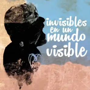 Invisibles en un Mundo Visible
