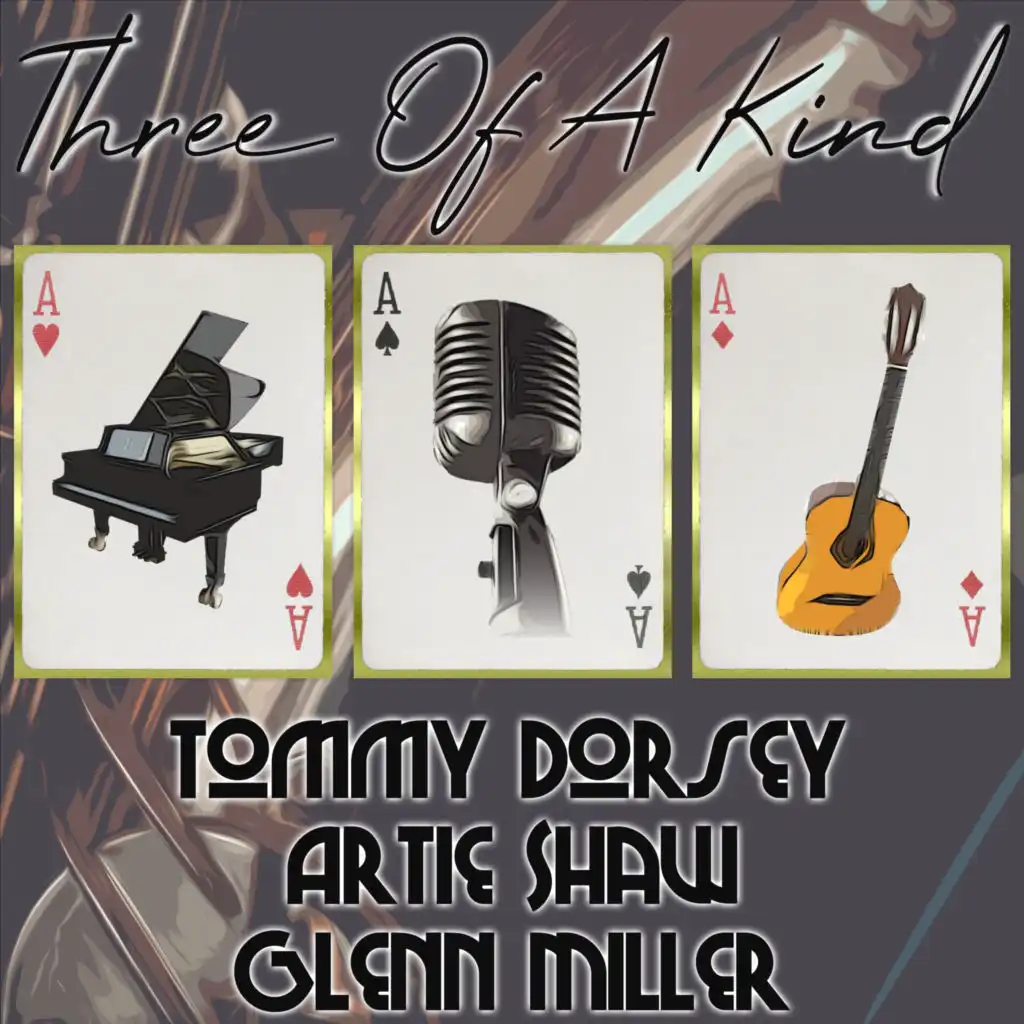 Three of a Kind: Tommy Dorsey, Artie Shaw, Glenn Miller