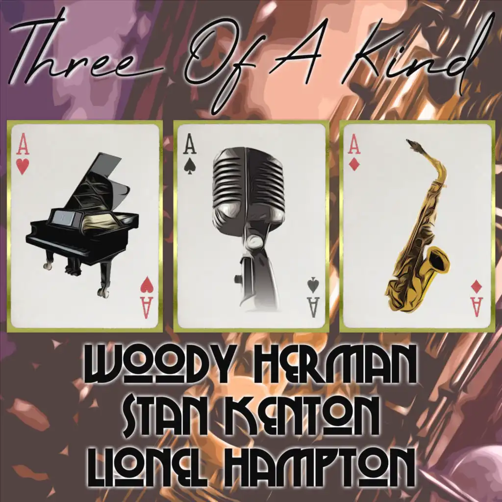 Three of a Kind: Woody Herman, Stan Kenton, Lionel Hampton