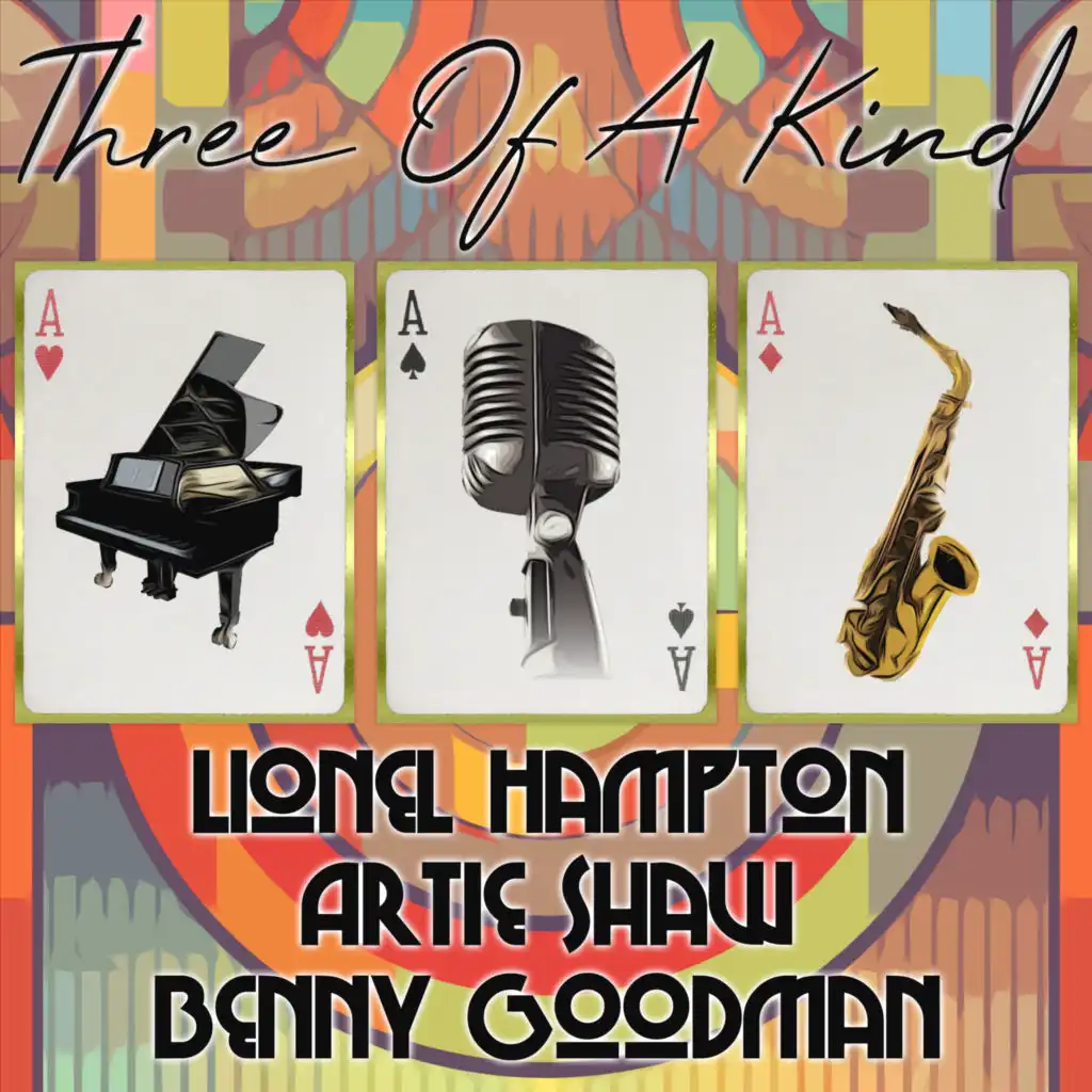 Three of a Kind: Lionel Hampton, Artie Shaw, Benny Goodman
