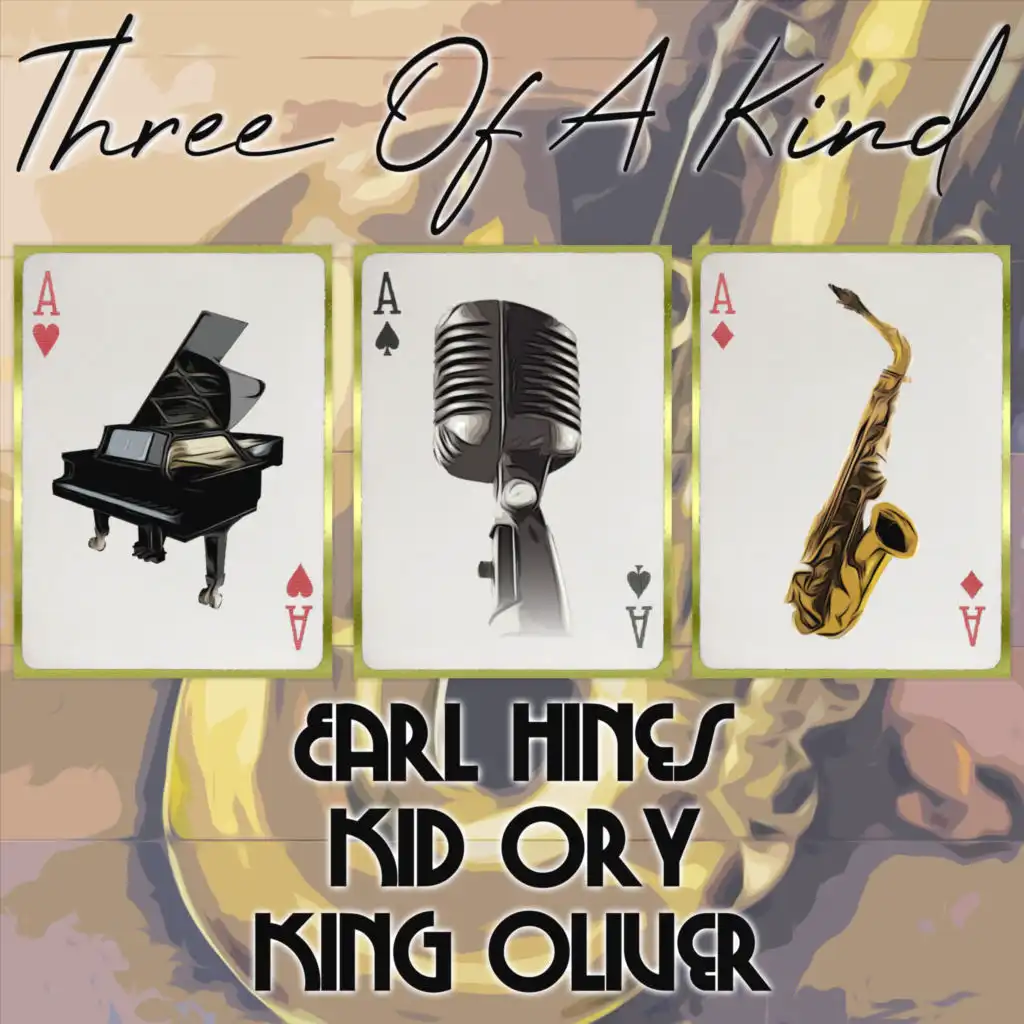 Three of a Kind: Earl Hines, Kid Ory, King Oliver