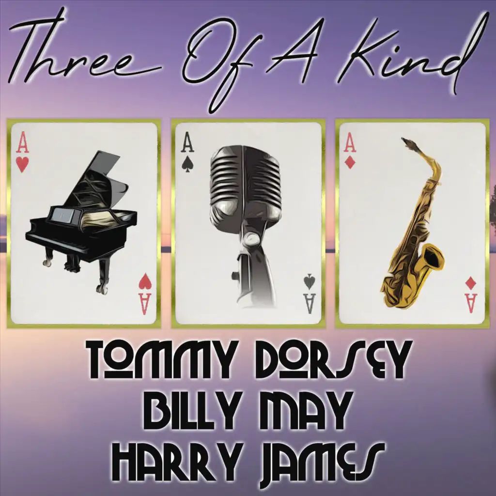 Three of a Kind: Tommy Dorsey, Billy May, Harry James