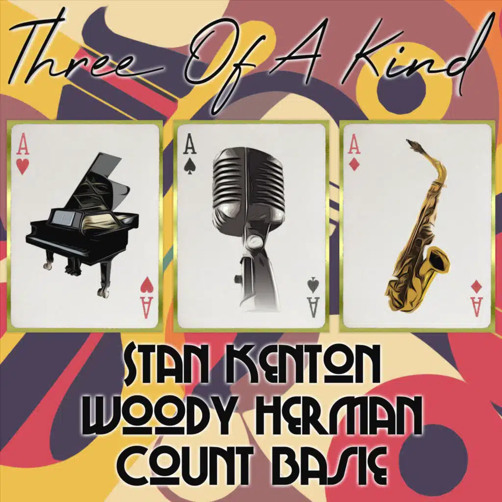 Three of a Kind: Stan Kenton, Woody Herman, Count Basie