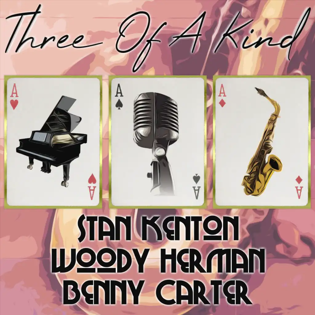 Three of a Kind: Stan Kenton, Woody Herman, Benny Carter