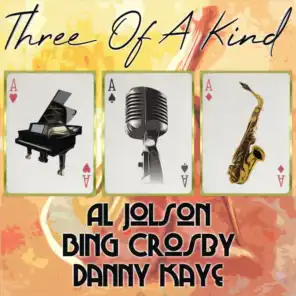 Three of a Kind: Al Jolson, Bing Crosby, Danny Kaye