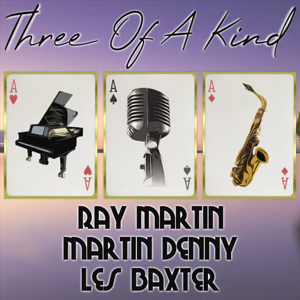 Three of a Kind: Ray Martin, Martin Denny, Les Baxter