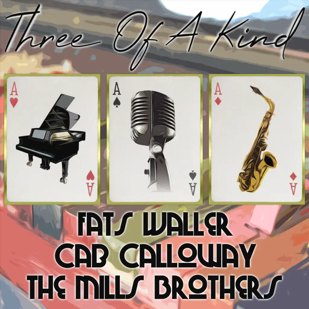 Three of a Kind: Fats Waller, Cab Calloway, The Mills Brothers