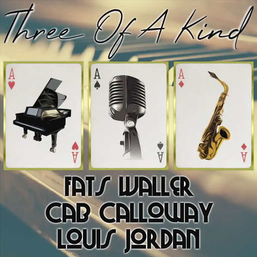 Three of a Kind: Fats Waller, Cab Calloway, Louis Jordan