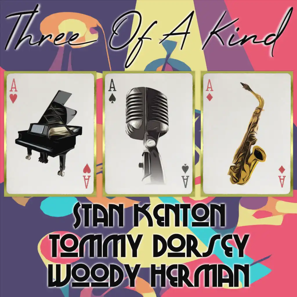 Three of a Kind: Stan Kenton, Tommy Dorsey, Woody Herman