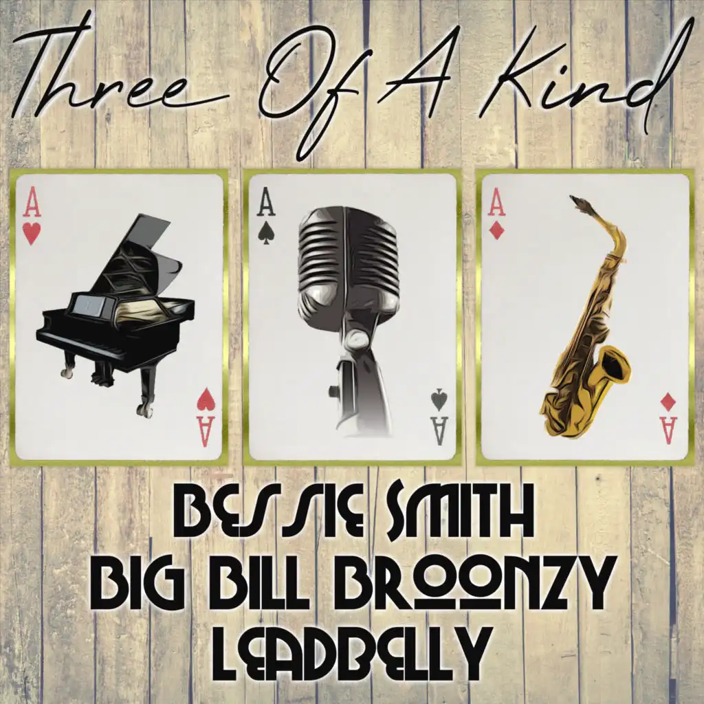 Three of a Kind: Bessie Smith, Big Bill Broonzy, Leadbelly