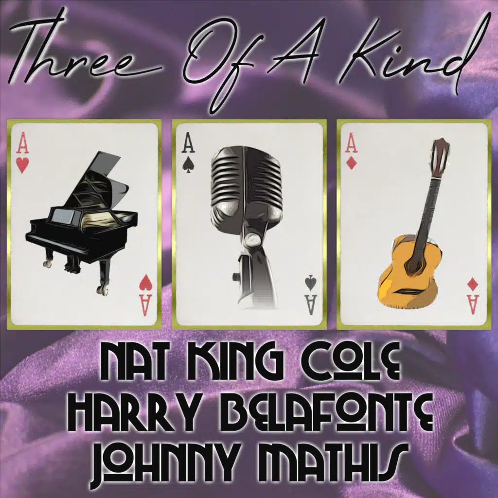 Three of a Kind: Nat King Cole, Harry Belafonte, Johnny Mathis