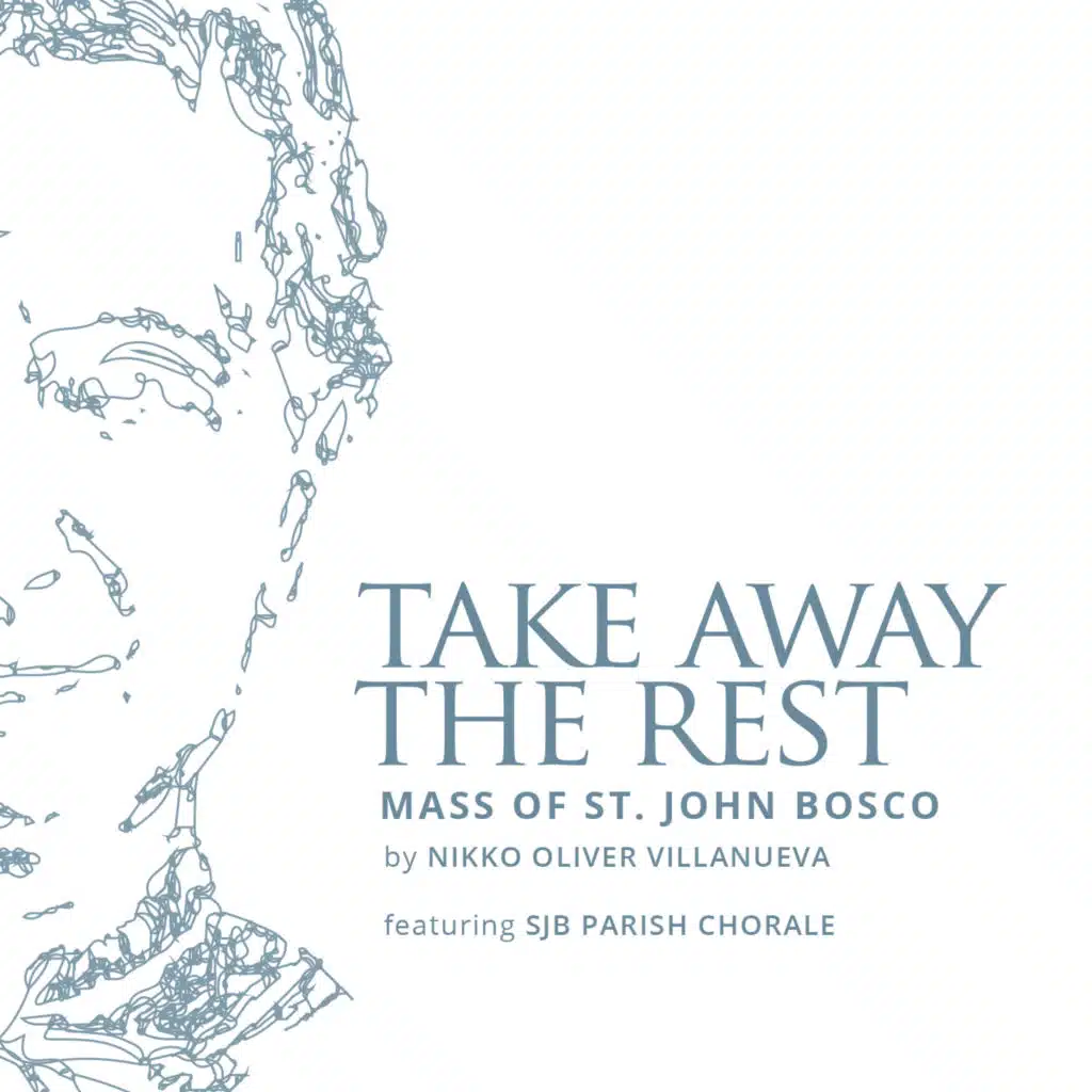 Take Away the Rest (Mass of St John Bosco) [feat. SJB Parish Chorale]